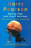 Harry Pearson - Racing Pigs And Giant Marrows - Travels around the North Country Fairs.