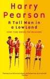 Harry Pearson - A Tall Man In A Low Land - Some Time Among the Belgians.