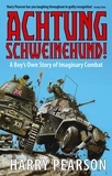 Harry Pearson - Achtung Schweinehund! - A Boy's Own Story of Imaginary Combat.
