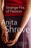 Anita Shreve - Strange Fits of Passion.