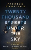 Patrick Hamilton - Twenty Thousand Streets Under the Sky.