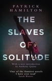 Patrick Hamilton - The Slaves of Solitude.