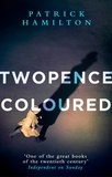 Patrick Hamilton - Twopence Coloured.
