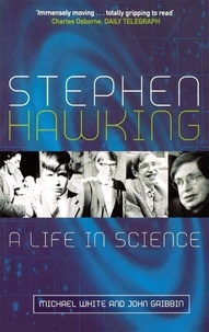 John Gribbin et Michael White - Stephen Hawking - A Life in Science.
