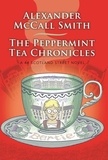 Alexander McCall Smith - The Peppermint Tea Chronicles - Escape to a world of warmth and wit.
