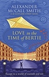 Alexander McCall Smith - Love in the Time of Bertie.