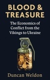 Duncan Weldon - Blood and Treasure - The Economics of Conflict from the Vikings to Ukraine.