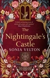 Sonia Velton - The Nightingale's Castle - A thrillingly evocative and page-turning gothic historical novel for fans of Stacey Halls and Susan Stokes-Chapman.