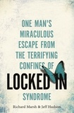 Richard Marsh et Jeff Hudson - Locked In - One man's miraculous escape from the terrifying confines of Locked-in syndrome.