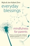 Jon Kabat-Zinn et Myla Kabat-Zinn - Everyday Blessings - Mindfulness for Parents.