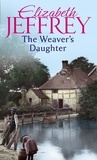 Elizabeth Jeffrey - The Weaver's Daughter.