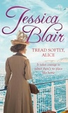 Jessica Blair - Tread Softly, Alice.