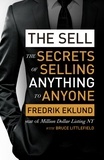 Fredrik Eklund et Bruce Littlefield - The Sell - The secrets of selling anything to anyone.