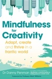 Danny Penman - Mindfulness for a More Creative Life - Calm your busy mind, enhance your creativity and find a happier way of living.