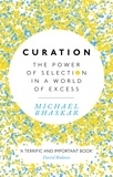 Michael Bhaskar - Curation - The power of selection in a world of excess.