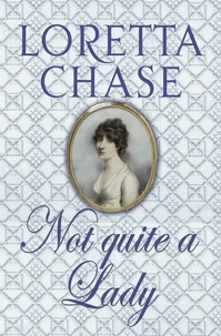 Loretta Chase - Not Quite A Lady - Number 4 in series.