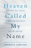 Theresa Cheung - Heaven Called My Name - Incredible true stories of heavenly encounters and the afterlife.