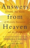 Theresa Cheung et Claire Broad - Answers from Heaven - Incredible True Stories of Heavenly Encounters and the Afterlife.