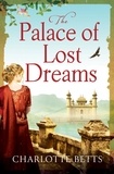 Charlotte Betts - The Palace of Lost Dreams.