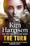 Kim Harrison - The Turn: The Hollows Begins with Death.