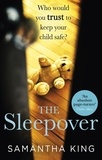 Samantha King - The Sleepover - An absolutely gripping, emotional thriller about a mother's worst nightmare.