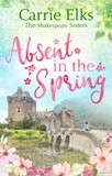 Carrie Elks - Absent in the Spring - the perfect feel-good romance.