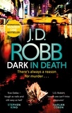 J. D. Robb - Dark in Death - An Eve Dallas thriller (Book 46).