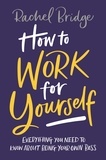 Rachel Bridge - How to Work for Yourself.