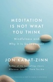 Jon Kabat-Zinn - Meditation is Not What You Think - Mindfulness and Why It Is So Important.