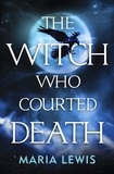 Maria Lewis - The Witch Who Courted Death.