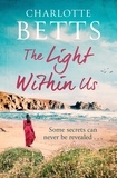 Charlotte Betts - The Light Within Us - a heart-wrenching historical family saga set in Cornwall.