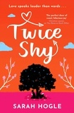 Sarah Hogle - Twice Shy - the most hilarious and feel-good romance of 2022.