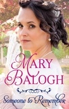 Mary Balogh - Someone to Remember.