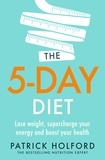 Patrick Holford - The 5-Day Diet - Lose weight, supercharge your energy and reboot your health.