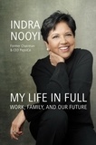 Indra Nooyi - My Life in Full - Work, Family and Our Future.