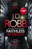 J. D. Robb - Faithless in Death: An Eve Dallas thriller (Book 52).