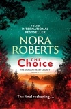 Nora Roberts - The Choice - The Dragon Heart Legacy Book 3.