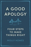 Molly Howes - A Good Apology - Four steps to make things right.