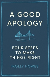 Molly Howes - A Good Apology - Four steps to make things right.