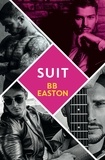 BB Easton - Suit - by the bestselling author of Sex/Life: 44 chapters about 4 men.