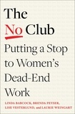 Linda Babcock et Brenda Peyser - The No Club - Putting a Stop to Women’s Dead-End Work.