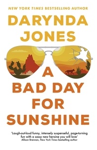 Darynda Jones - A Bad Day for Sunshine - 'A great day for the rest of us' Lee Child.