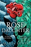Maria Lewis - The Rose Daughter - an enchanting feminist fantasy from the winner of the 2019 Aurealis Award.