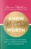Anna Mathur - Know Your Worth - How to build your self-esteem, grow in confidence and worry less about what people think.