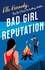 Elle Kennedy - Bad Girl Reputation - an addictive second chance romance from the TikTok sensation.