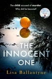 Lisa Ballantyne - The Innocent One - The gripping, must-read thriller from the Richard &amp; Judy Book Club bestselling author.