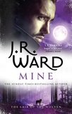 J. R. Ward - Mine - A sexy, action-packed spinoff from the acclaimed Black Dagger Brotherhood world.