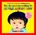 Magda Archer - The Gospel According to Little Artist Boy.