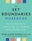 Nedra Glover Tawwab - The Set Boundaries Workbook - Practical Exercises for Understanding Your Needs and Setting Healthy Limits.