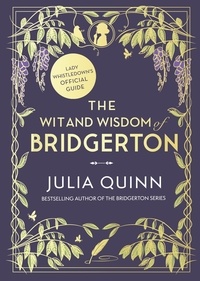 Julia Quinn - The Wit and Wisdom of Bridgerton: Lady Whistledown's Official Guide.